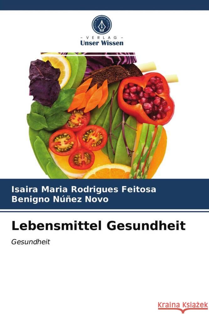 Lebensmittel Gesundheit Maria Rodrigues Feitosa, Isaira, Núñez Novo, Benigno 9786203740196 Verlag Unser Wissen