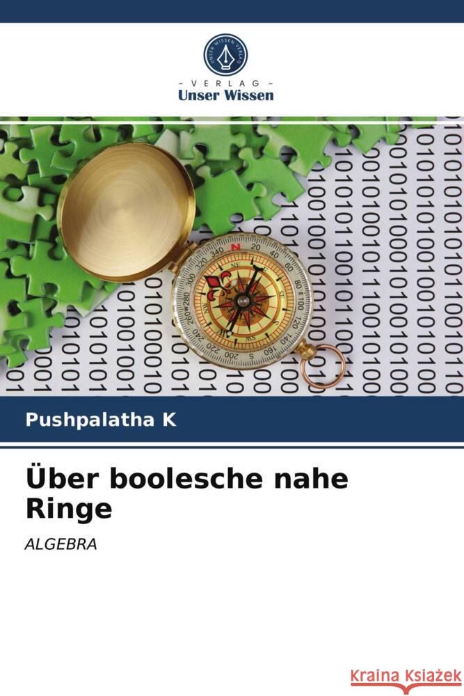 Über boolesche nahe Ringe K., Pushpalatha 9786203740349