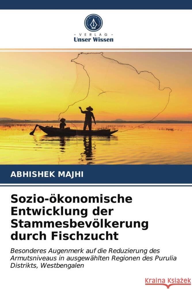 Sozio-ökonomische Entwicklung der Stammesbevölkerung durch Fischzucht Majhi, Abhishek 9786203740431