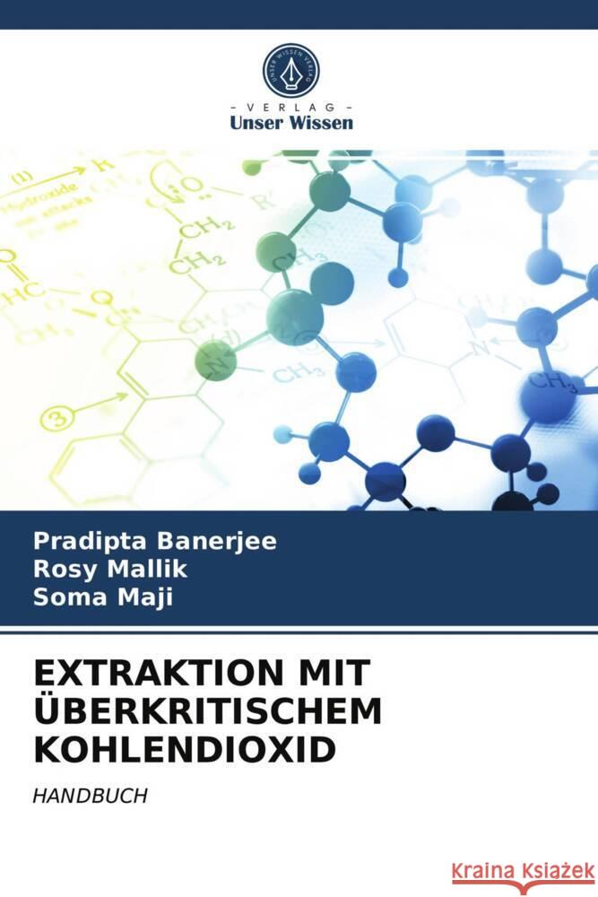 EXTRAKTION MIT ÜBERKRITISCHEM KOHLENDIOXID Banerjee, Pradipta, Mallik, Rosy, Maji, Soma 9786203741339