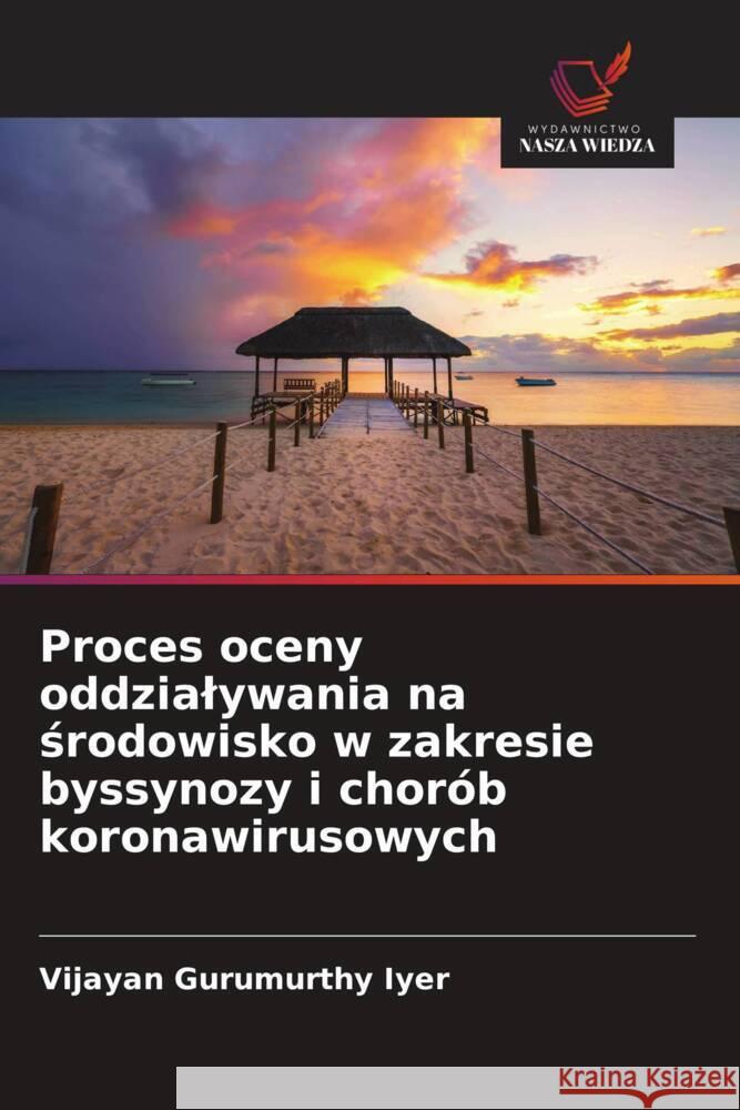 Proces oceny oddzialywania na srodowisko w zakresie byssynozy i chorób koronawirusowych Gurumurthy Iyer, Vijayan 9786203741681