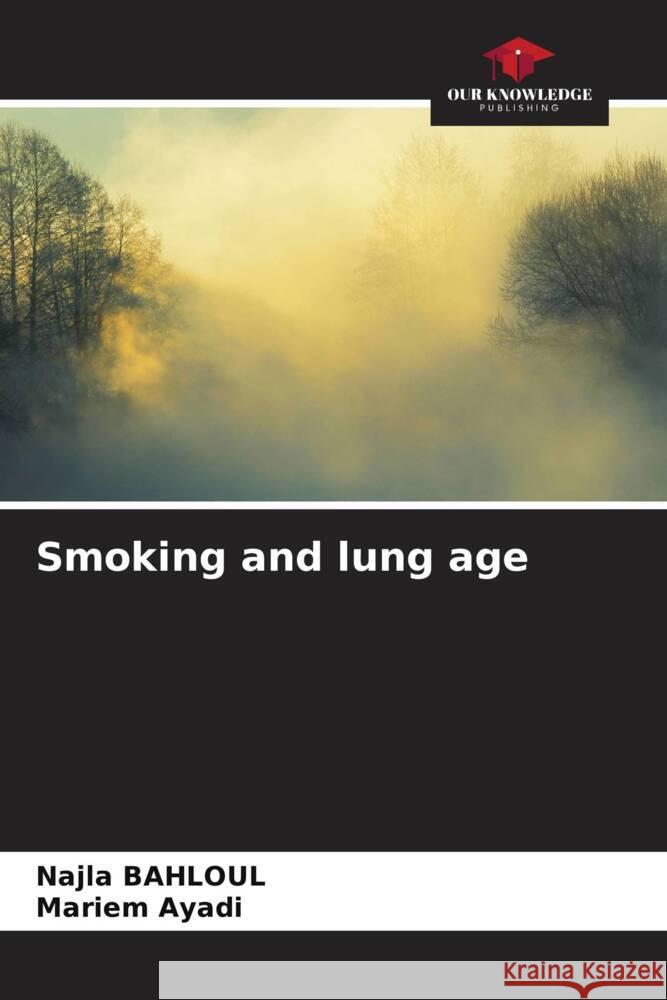 Smoking and lung age BAHLOUL, Najla, AYADI, Mariem 9786203745016