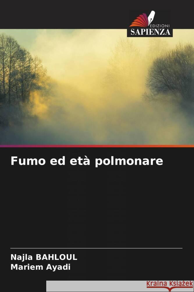 Fumo ed età polmonare BAHLOUL, Najla, AYADI, Mariem 9786203745467