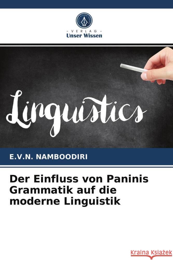 Der Einfluss von Paninis Grammatik auf die moderne Linguistik Namboodiri, E.V.N. 9786203745504