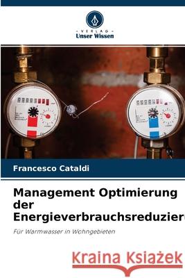 Management Optimierung der Energieverbrauchsreduzierung Francesco Cataldi 9786203746723