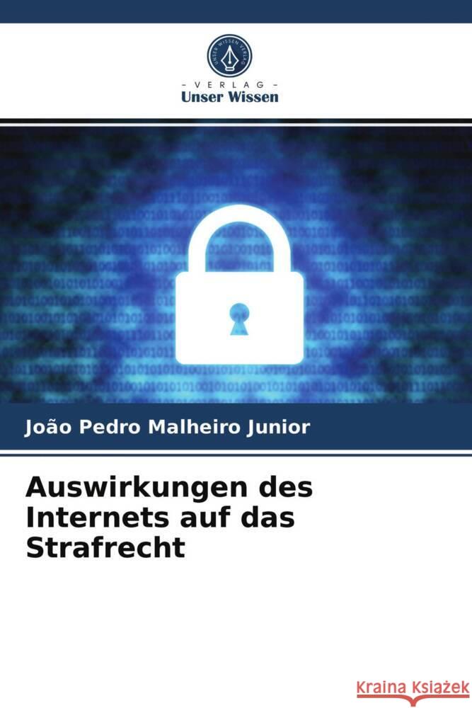 Auswirkungen des Internets auf das Strafrecht Malheiro Junior, João Pedro 9786203748635