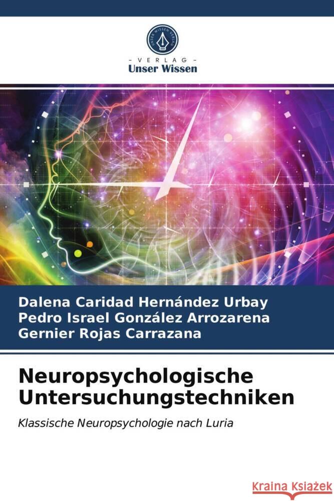 Neuropsychologische Untersuchungstechniken Hernández Urbay, Dalena Caridad, González Arrozarena, Pedro Israel, Rojas Carrazana, Gernier 9786203748772