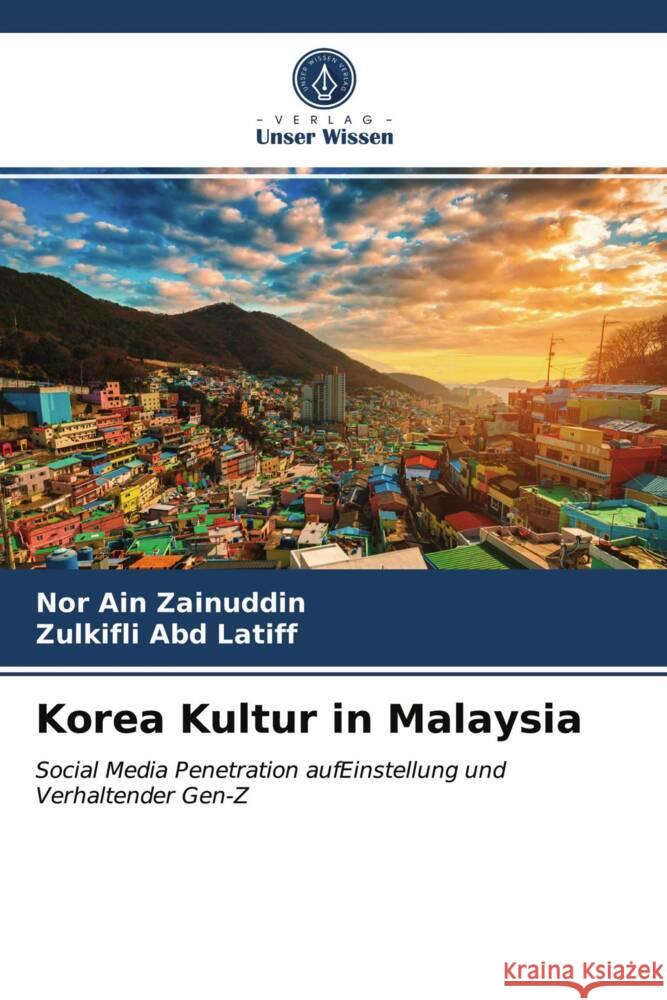 Korea Kultur in Malaysia Zainuddin, Nor Ain, Abd Latiff, Zulkifli 9786203748888