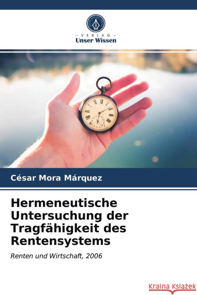 Hermeneutische Untersuchung der Tragfähigkeit des Rentensystems Mora Márquez, César 9786203750577