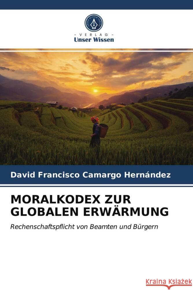 MORALKODEX ZUR GLOBALEN ERWÄRMUNG Camargo Hernández, David Francisco 9786203751178