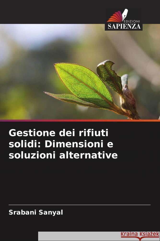 Gestione dei rifiuti solidi: Dimensioni e soluzioni alternative Sanyal, Srabani 9786203753523