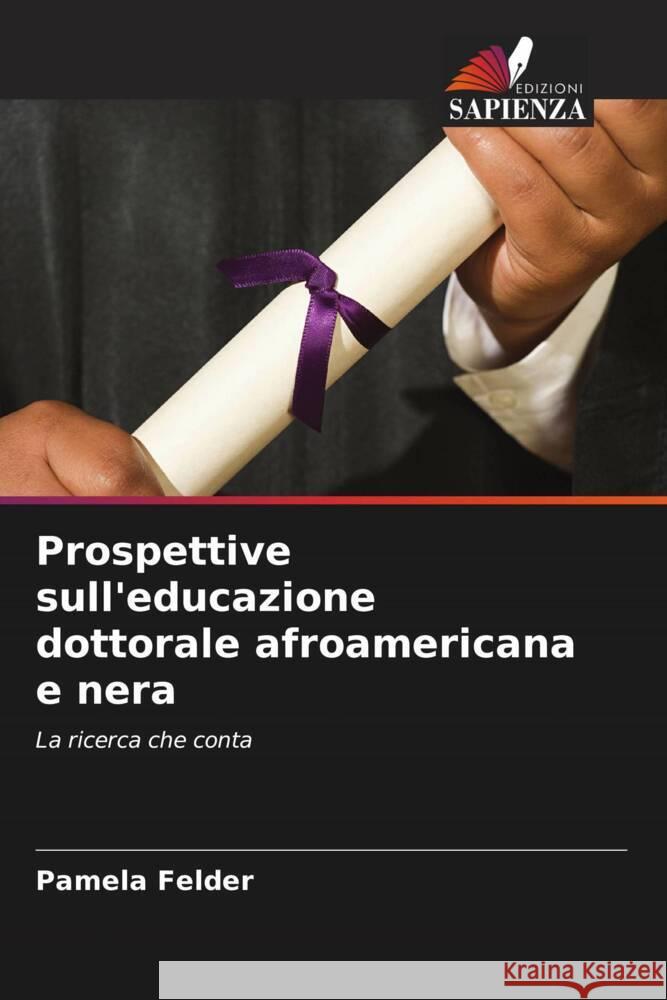 Prospettive sull'educazione dottorale afroamericana e nera Felder, Pamela 9786203753646