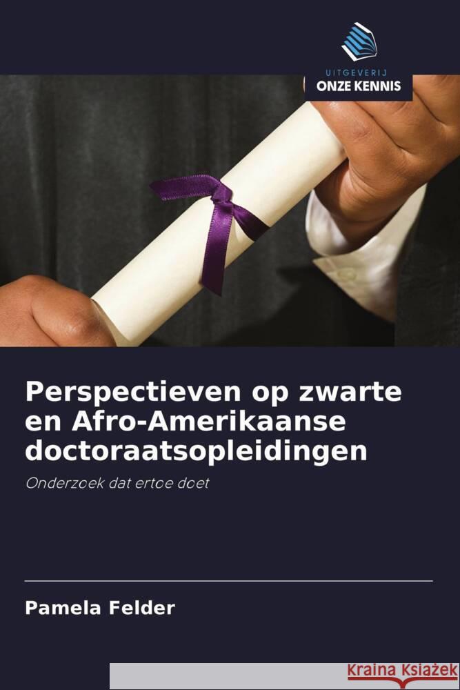 Perspectieven op zwarte en Afro-Amerikaanse doctoraatsopleidingen Felder, Pamela 9786203753653