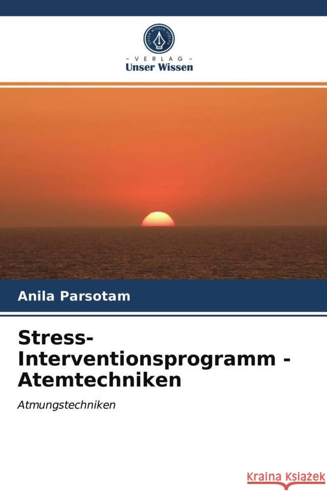 Stress-Interventionsprogramm - Atemtechniken Parsotam, Anila 9786203754032