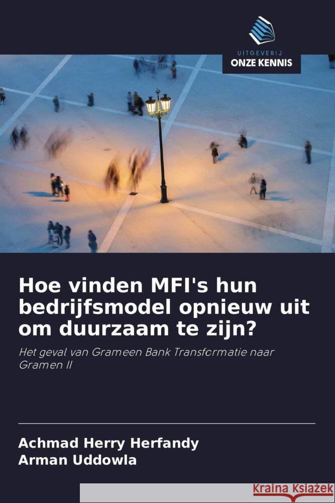 Hoe vinden MFI's hun bedrijfsmodel opnieuw uit om duurzaam te zijn? Herfandy, Achmad Herry, Uddowla, Arman 9786203760576 Uitgeverij Onze Kennis