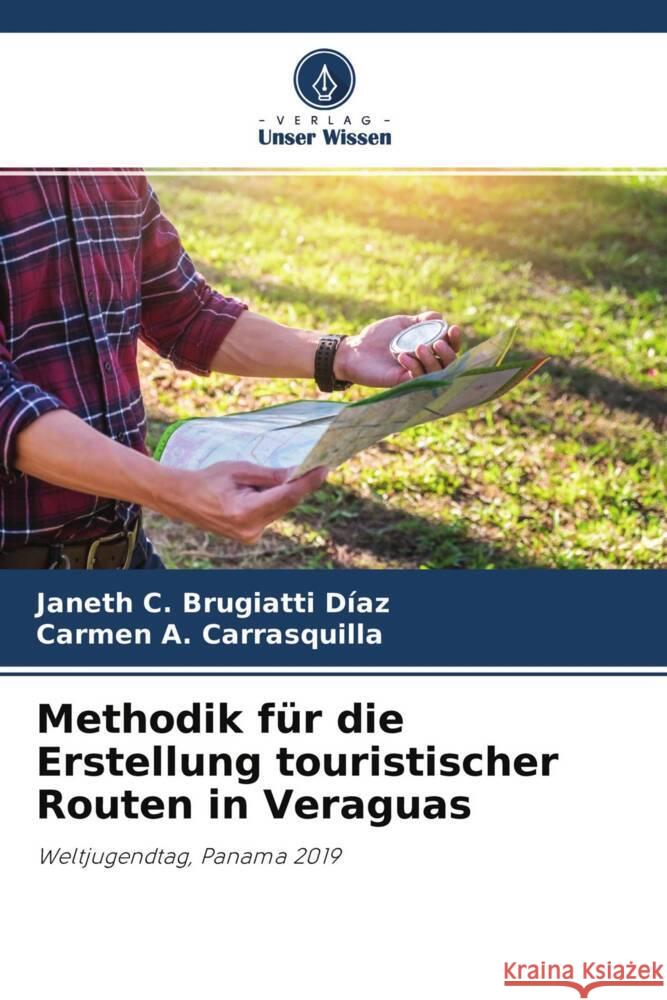 Methodik für die Erstellung touristischer Routen in Veraguas Brugiatti Díaz, Janeth C., Carrasquilla, Carmen A. 9786203768312