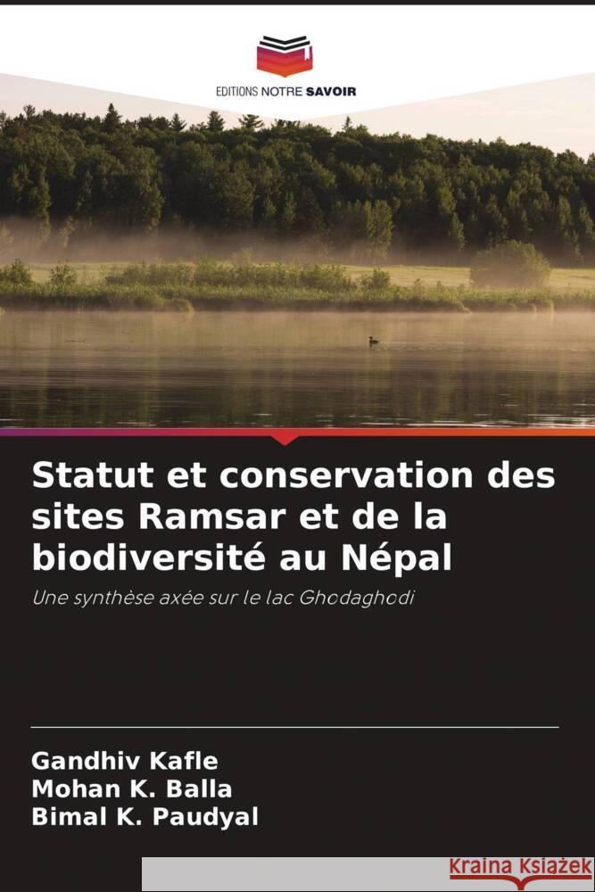 Statut et conservation des sites Ramsar et de la biodiversite au Nepal Gandhiv Kafle Mohan K Balla Bimal K Paudyal 9786203769548