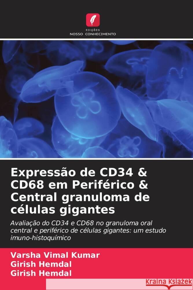 Expressão de CD34 & CD68 em Periférico & Central granuloma de células gigantes Vimal Kumar, Varsha, Hemdal, Girish 9786203780109 Edicoes Nosso Conhecimento