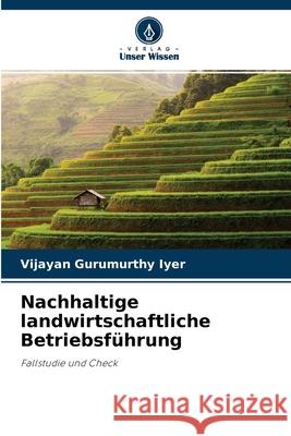 Nachhaltige landwirtschaftliche Betriebsführung Vijayan Gurumurthy Iyer 9786203780598