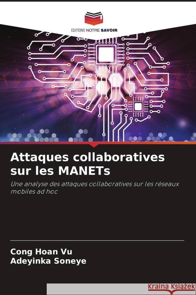 Attaques collaboratives sur les MANETs Cong Hoan Vu Adeyinka Soneye  9786203783926 International Book Market Service Ltd