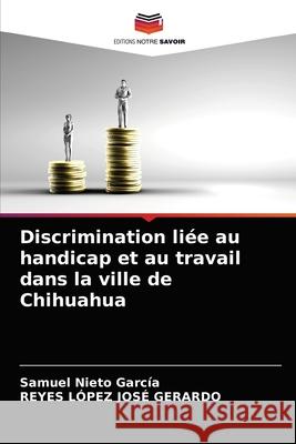 Discrimination liée au handicap et au travail dans la ville de Chihuahua García, Samuel Nieto 9786203793871