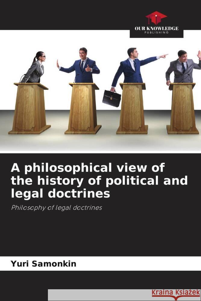A philosophical view of the history of political and legal doctrines Samonkin, Yuri 9786203806175