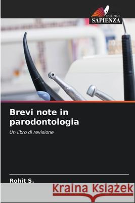 Brevi note in parodontologia S., Rohit 9786203806793 Edizioni Sapienza