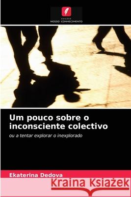 Um pouco sobre o inconsciente colectivo Ekaterina Dedova 9786203807653