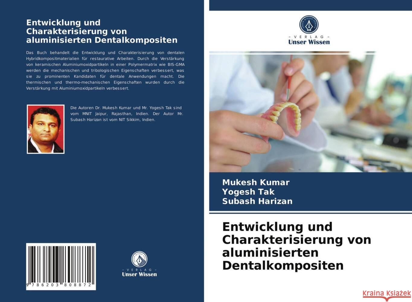 Entwicklung und Charakterisierung von aluminisierten Dentalkompositen Kumar, Mukesh, Tak, Yogesh, Harizan, Subash 9786203808872