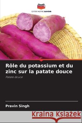 Rôle du potassium et du zinc sur la patate douce Singh, Pravin 9786203814934