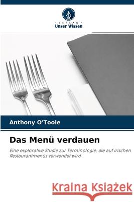 Das Menü verdauen Anthony O'Toole 9786203814972 Verlag Unser Wissen