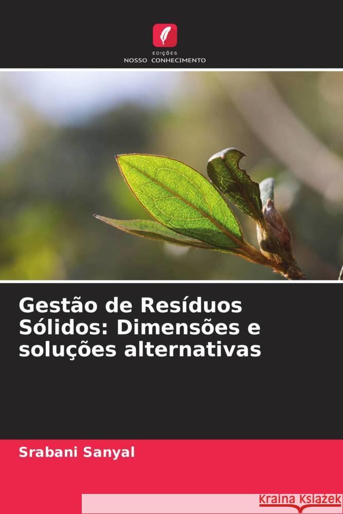 Gestão de Resíduos Sólidos: Dimensões e soluções alternativas Sanyal, Srabani 9786203815092