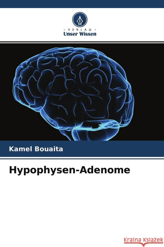 Hypophysen-Adenome Bouaita, Kamel 9786203818765