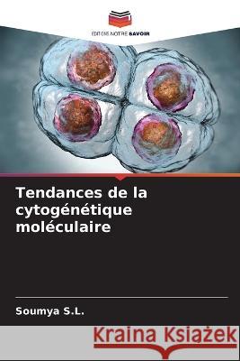 Tendances de la cytog?n?tique mol?culaire Soumya S 9786203819809