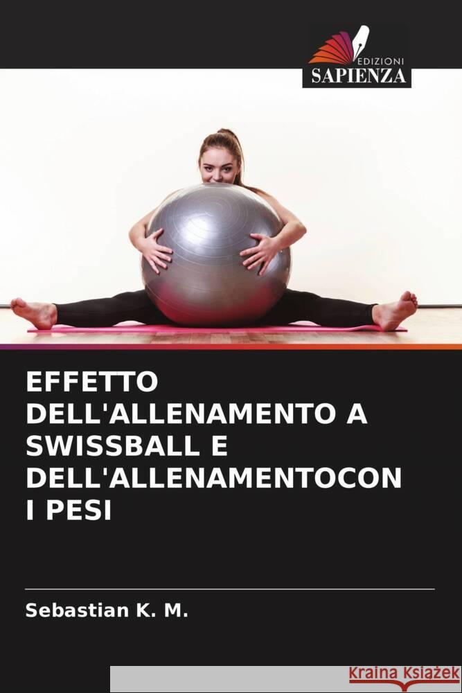 Effetto Dell'allenamento a Swissball E Dell'allenamentocon I Pesi Sebastian K 9786203821208