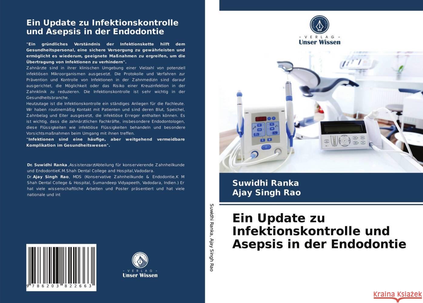 Ein Update zu Infektionskontrolle und Asepsis in der Endodontie Ranka, Suwidhi, Rao, Ajay Singh 9786203822663 Verlag Unser Wissen