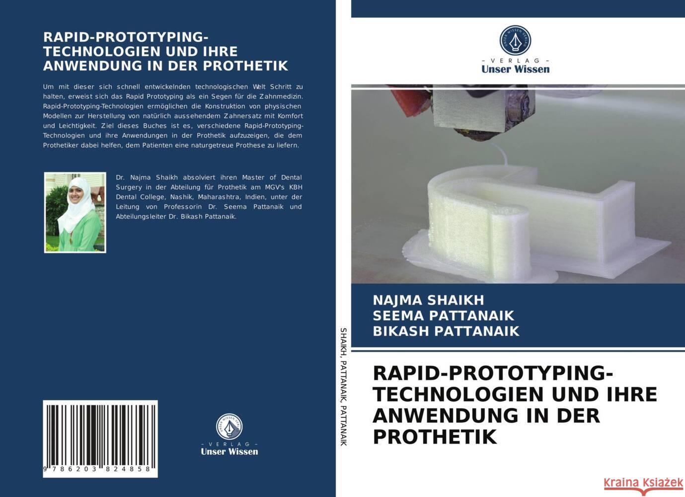 RAPID-PROTOTYPING-TECHNOLOGIEN UND IHRE ANWENDUNG IN DER PROTHETIK SHAIKH, NAJMA, Pattanaik, Seema, Pattanaik, Bikash 9786203824858