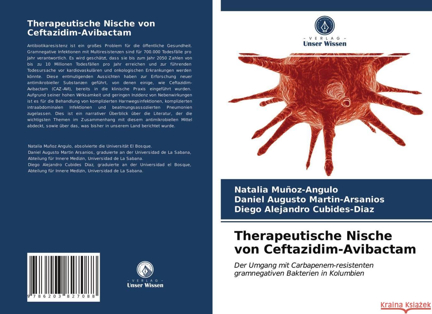 Therapeutische Nische von Ceftazidim-Avibactam Muñoz-Angulo, Natalia, Martin-Arsanios, Daniel Augusto, Cubides-Diaz, Diego Alejandro 9786203827088