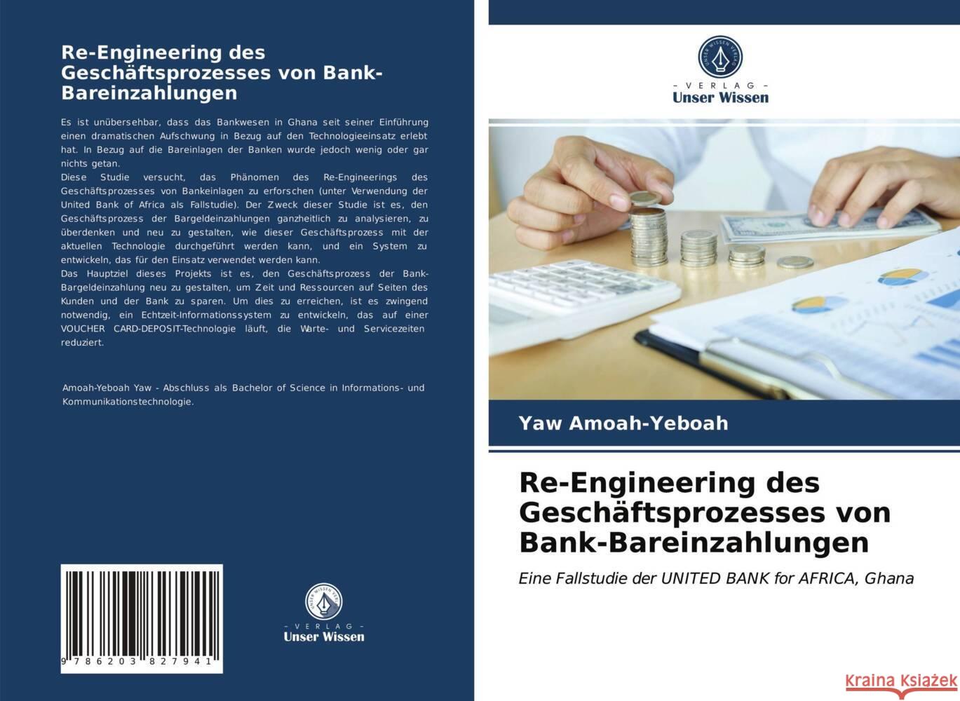 Re-Engineering des Geschäftsprozesses von Bank-Bareinzahlungen Amoah-Yeboah, Yaw 9786203827941