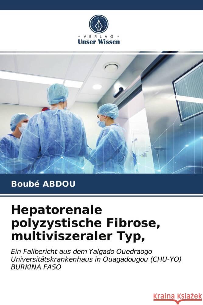 Hepatorenale polyzystische Fibrose, multiviszeraler Typ, ABDOU, Boubé 9786203831344