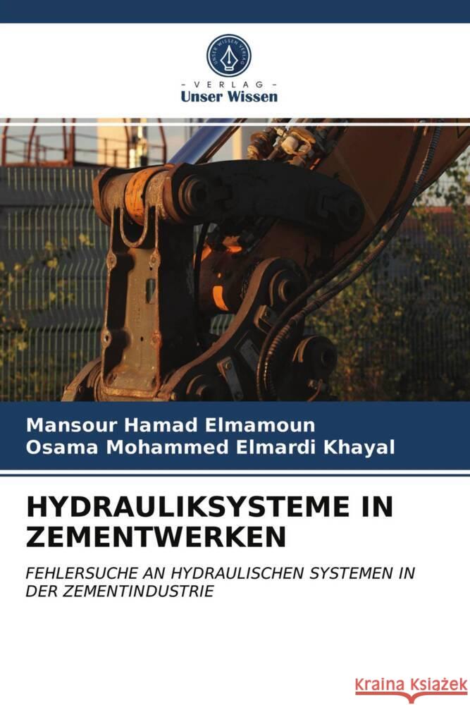 HYDRAULIKSYSTEME IN ZEMENTWERKEN Elmamoun, Mansour Hamad, Khayal, Osama Mohammed Elmardi 9786203834864