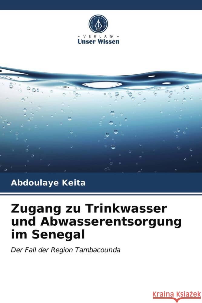 Zugang zu Trinkwasser und Abwasserentsorgung im Senegal Keita, Abdoulaye 9786203835342