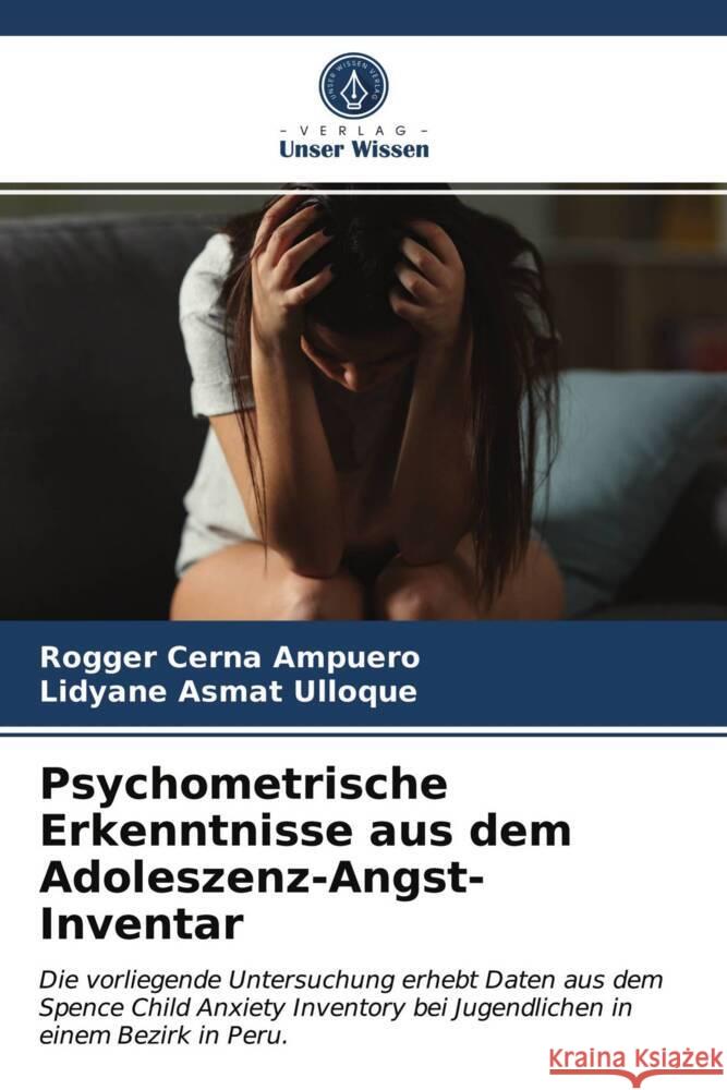 Psychometrische Erkenntnisse aus dem Adoleszenz-Angst-Inventar Cerna Ampuero, Rogger, Asmat Ulloque, Lidyane 9786203835991