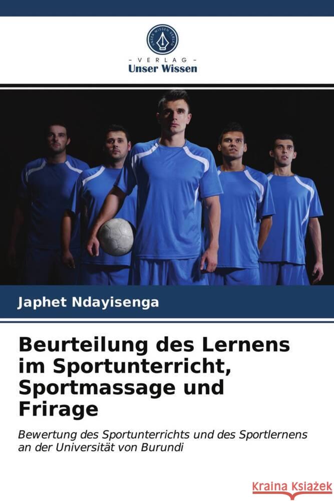 Beurteilung des Lernens im Sportunterricht, Sportmassage und Frirage Ndayisenga, Japhet 9786203839029