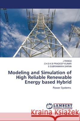 Modeling and Simulation of High Reliable Renewable Energy based Hybrid J. Ranga Ch S. K. B. Pradee S. Subramanya Sarma 9786203839739 LAP Lambert Academic Publishing