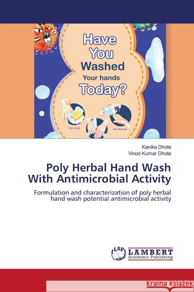 Poly Herbal Hand Wash With Antimicrobial Activity Dhote, Kanika, Dhote, Vinod Kumar 9786203839753