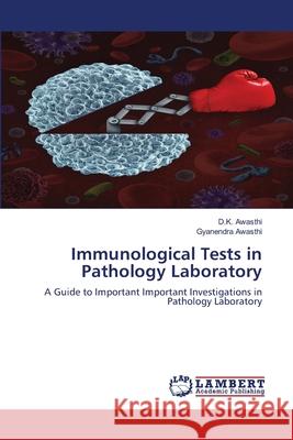 Immunological Tests in Pathology Laboratory D. K. Awasthi Gyanendra Awasthi 9786203839951 LAP Lambert Academic Publishing