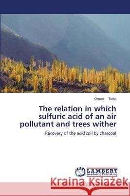 The relation in which sulfuric acid of an air pollutant and trees wither Omori Teiko 9786203840162 LAP Lambert Academic Publishing