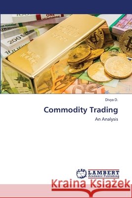 Commodity Trading Divya D 9786203840322