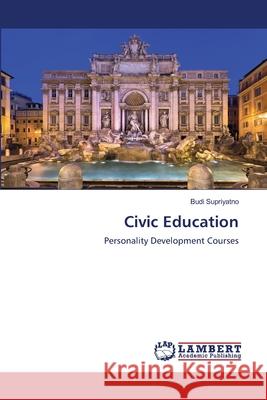 Civic Education Budi Supriyatno 9786203840797 LAP Lambert Academic Publishing